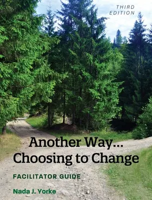Egy másik út... a változás választása: Segítői útmutató - Another Way...Choosing to Change: Facilitator Guide