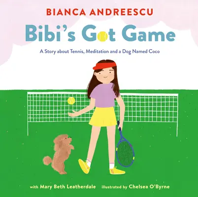 Bibi játékban van: Egy történet a teniszről, a meditációról és egy Coco nevű kutyáról - Bibi's Got Game: A Story about Tennis, Meditation and a Dog Named Coco