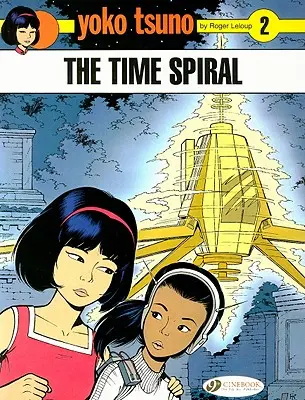 Yoko Tsuno 2. kötet: Az időspirál - Yoko Tsuno Vol. 2: the Time Spiral