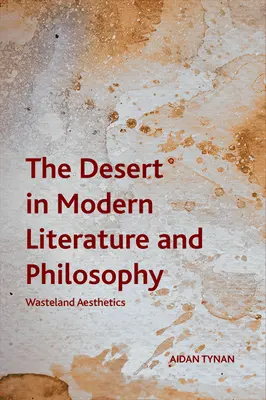 A sivatag a modern irodalomban és filozófiában: A pusztaság esztétikája - The Desert in Modern Literature and Philosophy: Wasteland Aesthetics