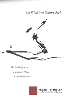 A szél a Keselyűcsúcsról: A japán waka buddhizálódása a Heian-korszakban - The Wind from Vulture Peak: The Buddhification of Japanese Waka in the Heian Period