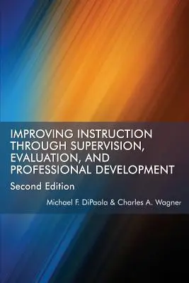 Az oktatás javítása felügyelet, értékelés és szakmai fejlesztés révén Második kiadás - Improving Instruction Through Supervision, Evaluation, and Professional Development Second Edition