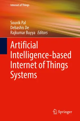 Mesterséges intelligencia alapú, a dolgok internetére épülő rendszerek - Artificial Intelligence-Based Internet of Things Systems