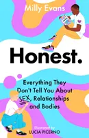 HONEST: Minden, amit nem mondanak el neked a szexről, a kapcsolatokról és a testről - HONEST: Everything They Don't Tell You About Sex, Relationships and Bodies