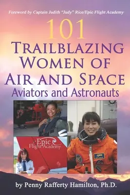101 úttörő nő a levegőben és az űrben: Repülők és űrhajósok - 101 Trailblazing Women of Air and Space: Aviators and Astronauts