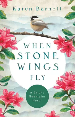 Amikor a kőszárnyak repülnek: A Smoky Mountains Novel - When Stone Wings Fly: A Smoky Mountains Novel