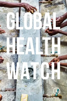 Global Health Watch 6: A pandémia árnyékában - Global Health Watch 6: In the Shadow of the Pandemic