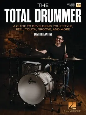 A teljes dobos: A Guide to Developing Your Style, Feel, Touch, Groove, and More - Book with Online Video by Dimitri Fantini - The Total Drummer: A Guide to Developing Your Style, Feel, Touch, Groove, and More - Book with Online Video by Dimitri Fantini