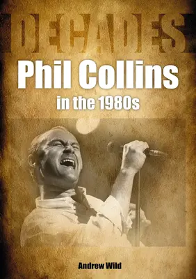 Phil Collins a 80-as években: Évtizedek - Phil Collins in the 80s: Decades