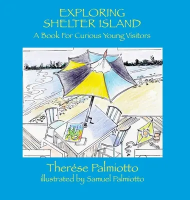 A Shelter-sziget felfedezése - könyv kíváncsi fiatal látogatóknak - Exploring Shelter Island-A Book For Curious Young Visitors