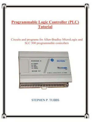 Programozható logikai vezérlő (PLC) oktatóanyag - Programmable Logic Controller (PLC) Tutorial