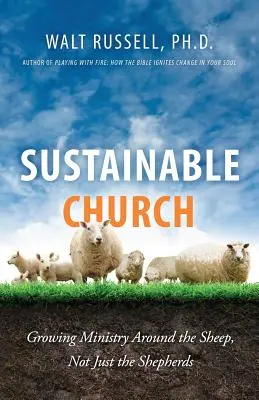 Fenntartható egyház: Növekvő szolgálat a juhok körül, nem csak a pásztorok körül - Sustainable Church: Growing Ministry Around the Sheep, Not Just the Shepherds