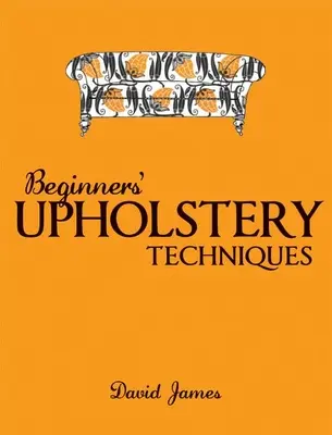 Kezdő kárpitozási technikák - Beginners' Upholstery Techniques