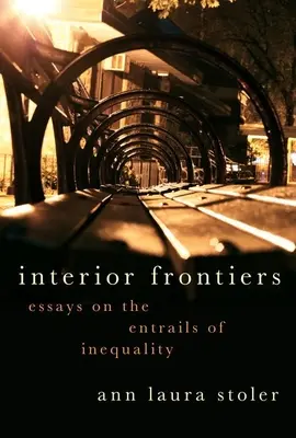 Belső határok: Essays on the Entrails of Inequality (Esszék az egyenlőtlenség belsejéről) - Interior Frontiers: Essays on the Entrails of Inequality