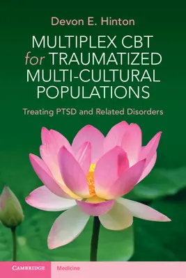 Multiplex CBT traumatizált multikulturális populációk számára: PTSD és kapcsolódó zavarok kezelése - Multiplex CBT for Traumatized Multicultural Populations: Treating Ptsd and Related Disorders