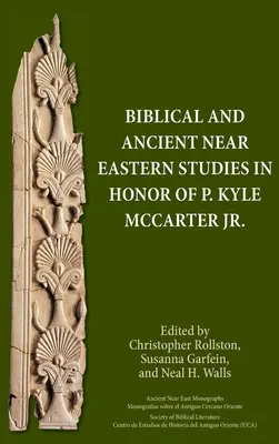 Biblikus és ókori közel-keleti tanulmányok P. Kyle McCarter Jr. tiszteletére. - Biblical and Ancient Near Eastern Studies in Honor of P. Kyle McCarter Jr.