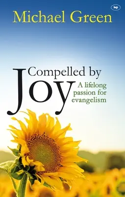 Az öröm által megigézve: Egy életen át tartó evangelizációs szenvedély - Compelled by Joy: A Lifelong Passion for Evangelism