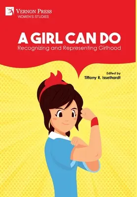 A Girl Can Do: A lányság felismerése és képviselete (Színes) - A Girl Can Do: Recognizing and Representing Girlhood (Color)