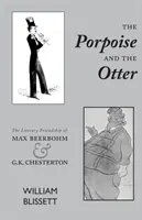A disznódelfin és a vidra: Max Beerbohm és G. K. Chesterton irodalmi barátsága - The Porpoise and the Otter: The Literary Friendship of Max Beerbohm and G.K. Chesterton