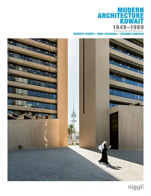 Modern építészet Kuvait: 1949 -1989 - Modern Architecture Kuwait: 1949 -1989