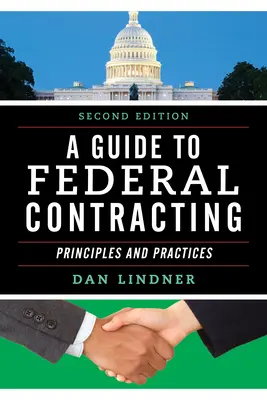 Útmutató a szövetségi szerződéskötéshez: Principles and Practices, második kiadás - A Guide to Federal Contracting: Principles and Practices, Second Edition