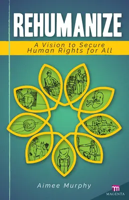 Rehumanize: Az emberi jogok biztosítása mindenki számára - Rehumanize: A Vision to Secure Human Rights for All