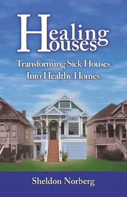 Gyógyító házak: A beteg házak egészséges otthonná alakítása - Healing Houses: Transforming Sick Houses Into Healthy Homes