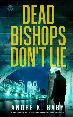 A DEAD BISHOPS DON'T LIE egy pörgős, akciódús nemzetközi thriller. - DEAD BISHOPS DON'T LIE a fast-paced, action-packed international thriller