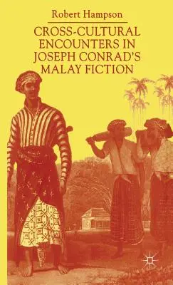 Kultúrák közötti találkozások Joseph Conrad maláj regényeiben: Malajzia írása - Cross-Cultural Encounters in Joseph Conrad's Malay Fiction: Writing Malaysia