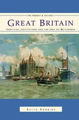 Nagy-Britannia: Identitások, intézmények és a britség eszméje 1500 óta - Great Britain: Identities, Institutions and the Idea of Britishness Since 1500