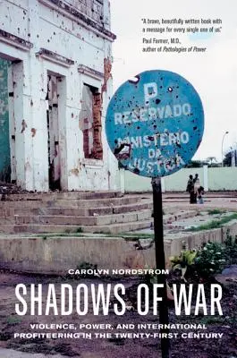 A háború árnyai: Erőszak, hatalom és nemzetközi nyerészkedés a huszonegyedik században - Shadows of War: Violence, Power, and International Profiteering in the Twenty-First Century