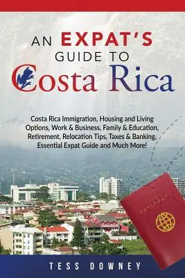 Costa Rica: Costa Rica bevándorlás, lakhatási és életlehetőségek, munka és üzlet, család és oktatás, nyugdíjazás, költözési tippek, - Costa Rica: Costa Rica Immigration, Housing and Living Options, Work & Business, Family & Education, Retirement, Relocation Tips,