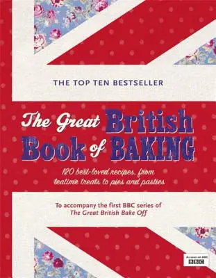 A brit sütés nagykönyve: 120 legkedveltebb recept a teázós finomságoktól a pitékig és a pástétomokig - The Great British Book of Baking: 120 Best-Loved Recipes from Teatime Treats to Pies and Pasties