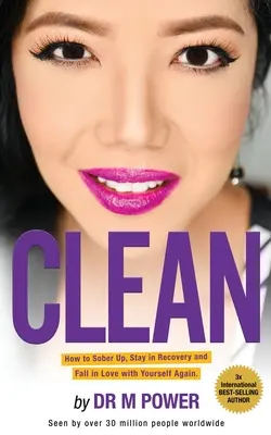 Clean: Hogyan józanodj ki, maradj talpon és szeress újra önmagadba? - Clean: How to Sober Up, Stay in Recovery and Fall in Love with Yourself Again