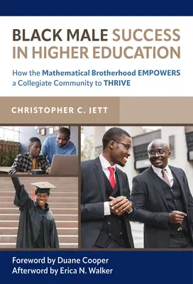 Fekete férfiak sikere a felsőoktatásban: A matematikai testvériség hogyan tesz képessé egy kollégiumi közösséget a gyarapodásra - Black Male Success in Higher Education: How the Mathematical Brotherhood Empowers a Collegiate Community to Thrive