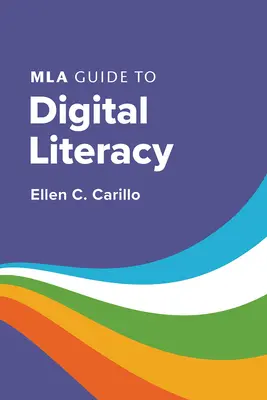 MLA útmutató a digitális írástudáshoz - MLA Guide to Digital Literacy