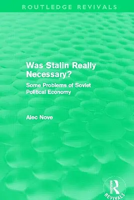 Tényleg szükség volt Sztálinra?: A szovjet gazdaságpolitika néhány problémája - Was Stalin Really Necessary?: Some Problems of Soviet Economic Policy