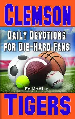 Napi áhítatok a kemény szurkolóknak Clemson Tigers - Daily Devotions for Die-Hard Fans Clemson Tigers