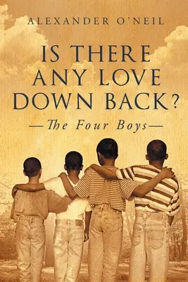 Van-e szerelem odalent?: A négy fiú - Is There Any Love Down Back?: The Four Boys