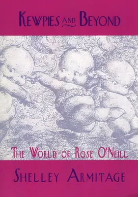 Kewpies and Beyond: Rose O'Neill világa - Kewpies and Beyond: The World of Rose O'Neill