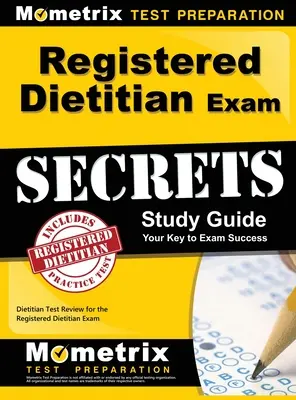 Registered Dietitian Exam Secrets Study Guide: Dietitian Test Review for the Registered Dietitian Exam: Dietitian Test Review for the Registered Dietitian Exam (Dietetikus vizsga felülvizsgálata) - Registered Dietitian Exam Secrets Study Guide: Dietitian Test Review for the Registered Dietitian Exam