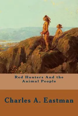 A vörös vadászok és az állatemberek - Red Hunters And the Animal People