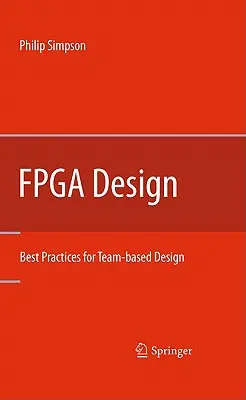 FPGA-tervezés: Legjobb gyakorlatok a csapat alapú tervezéshez - FPGA Design: Best Practices for Team-Based Design