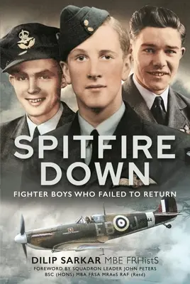 Spitfire Down: Vadászfiúk, akik nem térhettek vissza - Spitfire Down: Fighter Boys Who Failed to Return