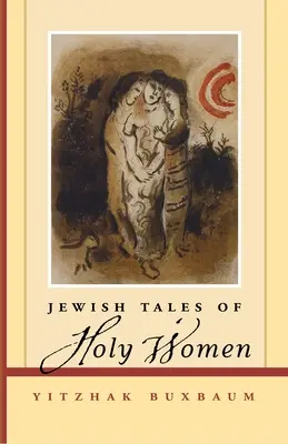 Zsidó történetek szent nőkről - Jewish Tales of Holy Women