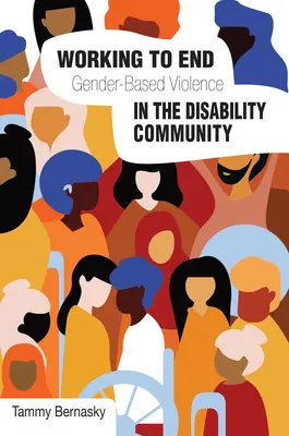 Munka a nemi alapú erőszak megszüntetéséért a fogyatékossággal élők közösségében: Nemzetközi perspektívák - Working to End Gender-Based Violence in the Disability Community: International Perspectives