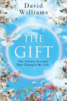 Az ajándék: A húsz másodperc, amely megváltoztatta az életemet - The Gift: The Twenty Seconds That Changed My Life