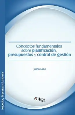 Conceptos Fundamentales Sobre Planificacion, Presupuestos y Control de Gestion (A tervezés, a költségvetés és a gazdálkodás ellenőrzése) - Conceptos Fundamentales Sobre Planificacion, Presupuestos y Control de Gestion
