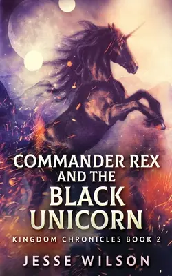 Rex parancsnok és a fekete egyszarvú - Commander Rex and the Black Unicorn