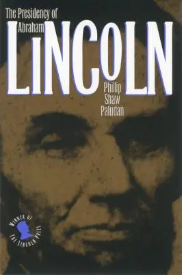 Abraham Lincoln elnöksége - The Presidency of Abraham Lincoln